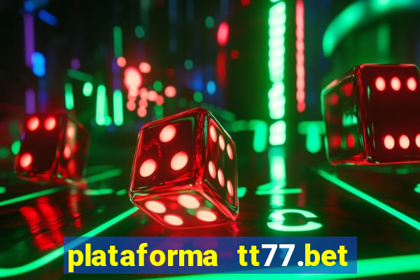 plataforma tt77.bet paga mesmo